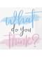 16 “What do you think” Napkins (33X33cm) - Gender Reveal Party